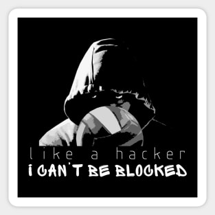 Volleyball - like a hacker, I can't be blocked Sticker